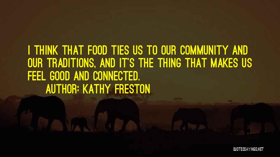 Community And Food Quotes By Kathy Freston