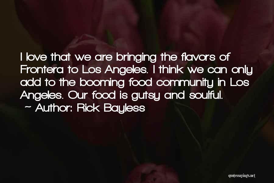 Community And Food Quotes By Rick Bayless