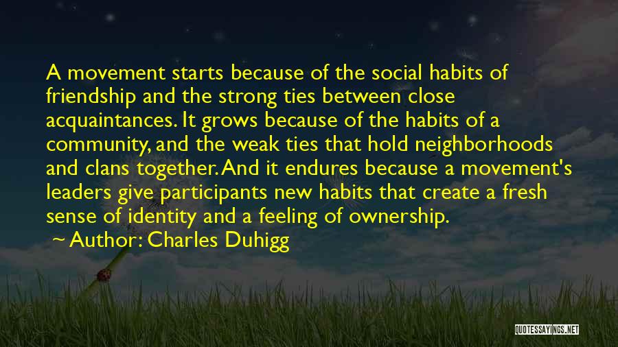 Community And Friendship Quotes By Charles Duhigg