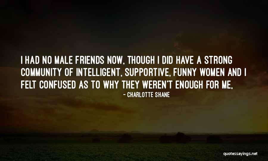 Community And Friendship Quotes By Charlotte Shane Community And Friendship Quotes By Charlotte Shane