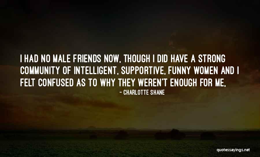 Community And Friendship Quotes By Charlotte Shane