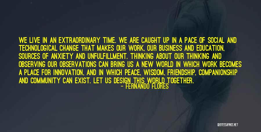Community And Friendship Quotes By Fernando Flores Community And Friendship Quotes By Fernando Flores