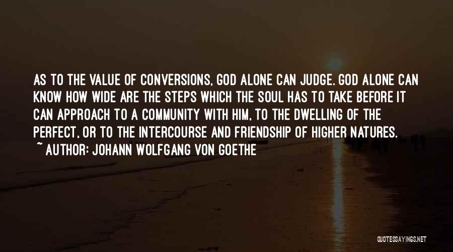 Community And Friendship Quotes By Johann Wolfgang Von Goethe