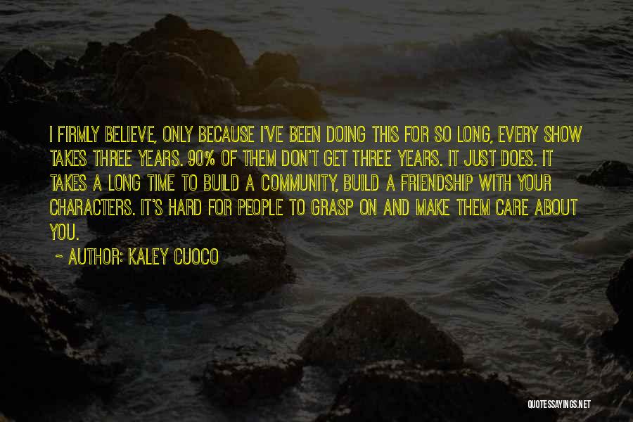 Community And Friendship Quotes By Kaley Cuoco