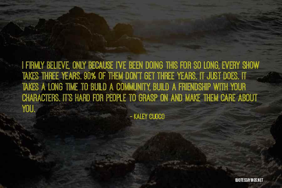 Community And Friendship Quotes By Kaley Cuoco