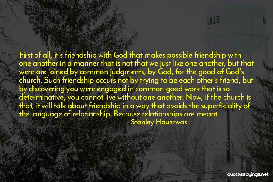 Community And Friendship Quotes By Stanley Hauerwas Community And Friendship Quotes By Stanley Hauerwas