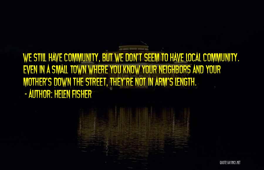 Community And Neighbors Quotes By Helen Fisher