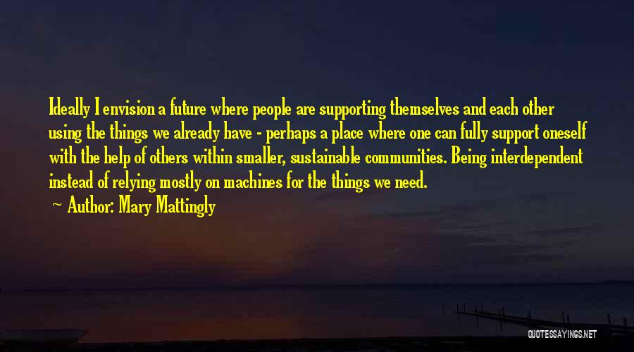 Community And Support Quotes By Mary Mattingly