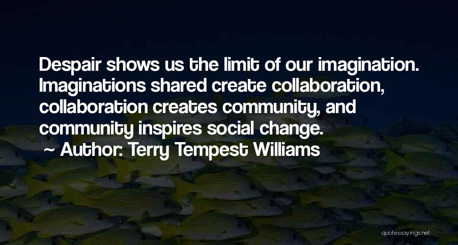 Community And Teamwork Quotes By Terry Tempest Williams