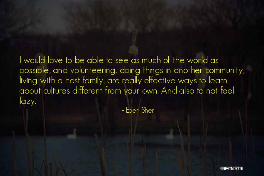 Community And Volunteering Quotes By Eden Sher Community And Volunteering Quotes By Eden Sher
