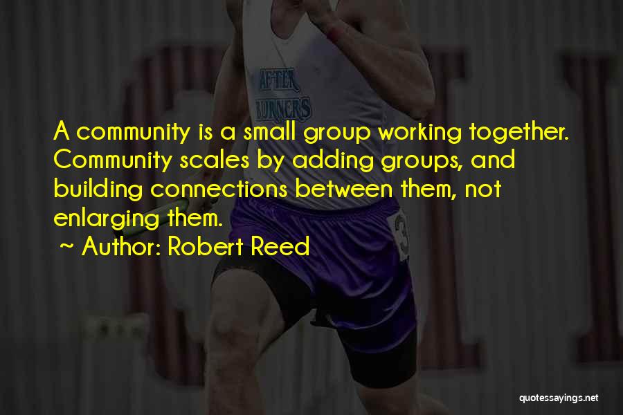 Community And Working Together Quotes By Robert Reed