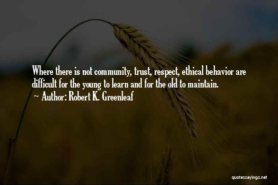 Community And Youth Quotes By Robert K. Greenleaf