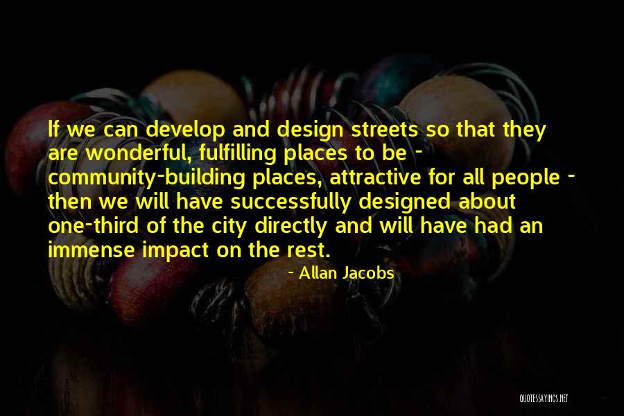 Community Building Quotes By Allan Jacobs Community Building Quotes By Allan Jacobs