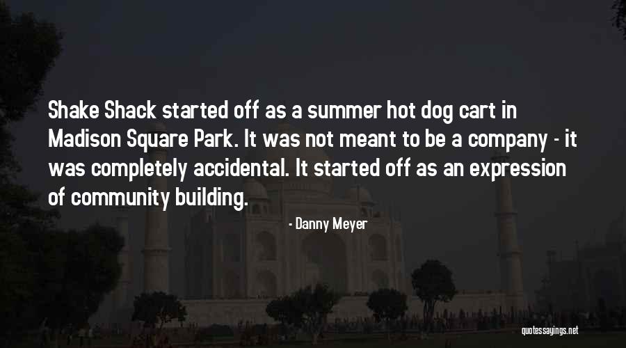 Community Building Quotes By Danny Meyer Community Building Quotes By Danny Meyer