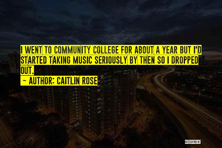 Community College Quotes By Caitlin Rose