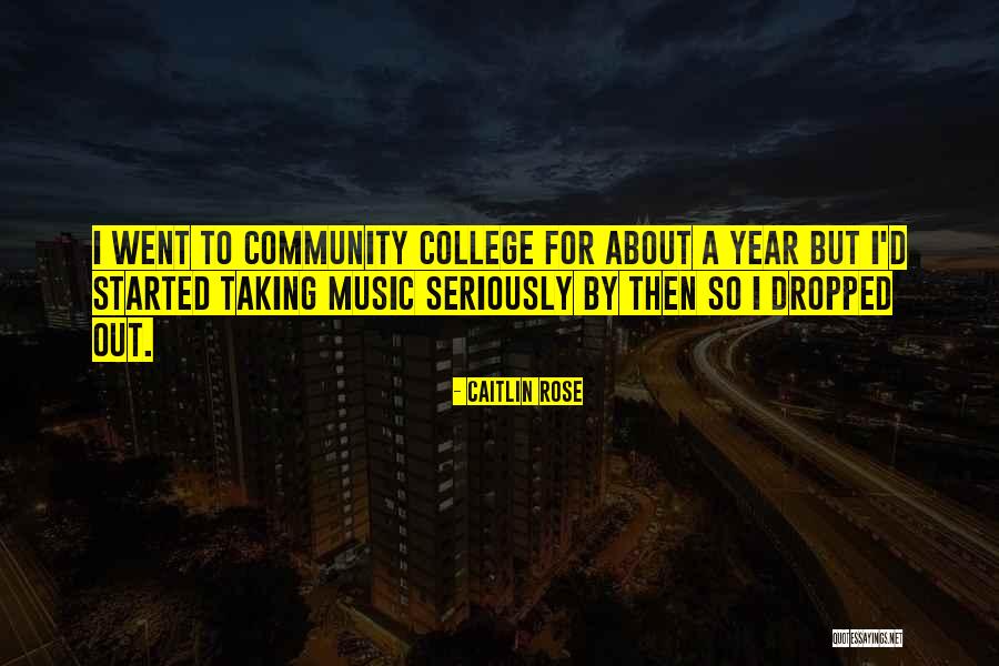 Community College Quotes By Caitlin Rose Community College Quotes By Caitlin Rose