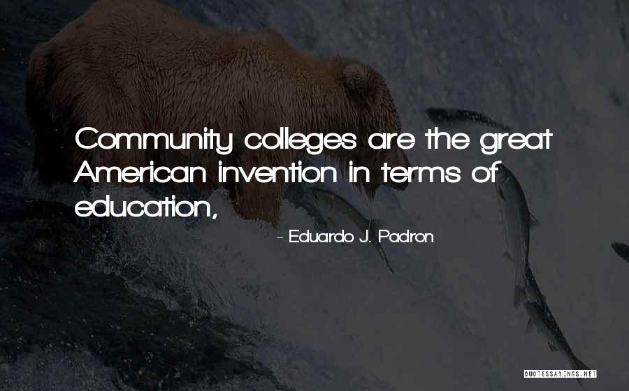 Community College Quotes By Eduardo J. Padron