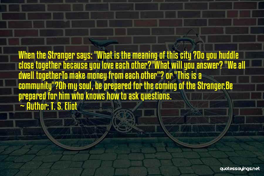 Community Coming Together Quotes By T. S. Eliot