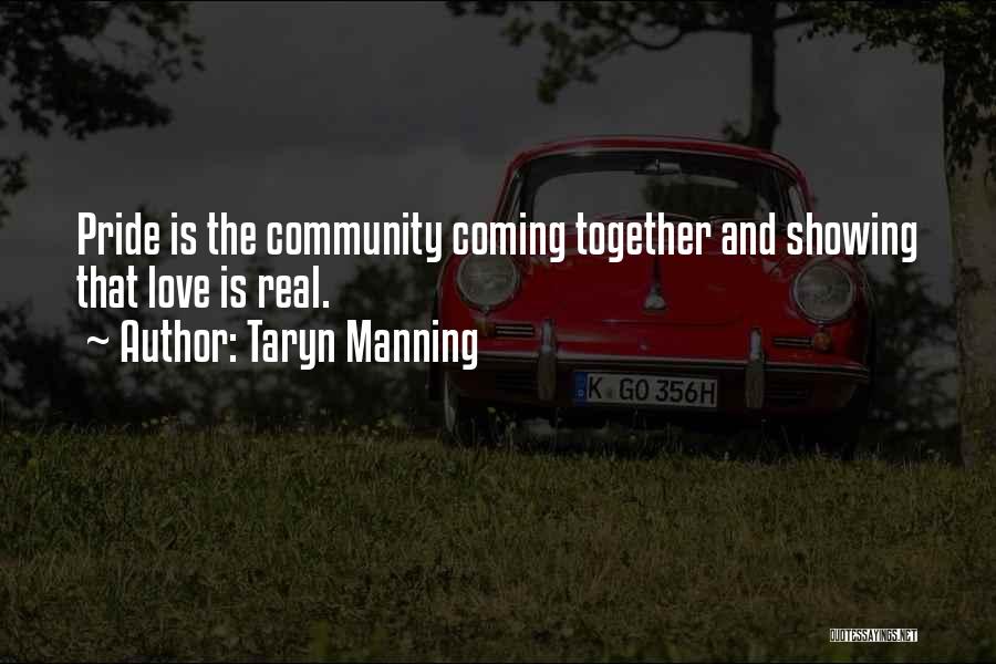 Community Coming Together Quotes By Taryn Manning