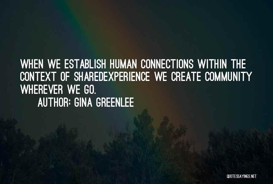 Community Connections Quotes By Gina Greenlee