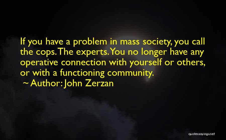 Community Connections Quotes By John Zerzan