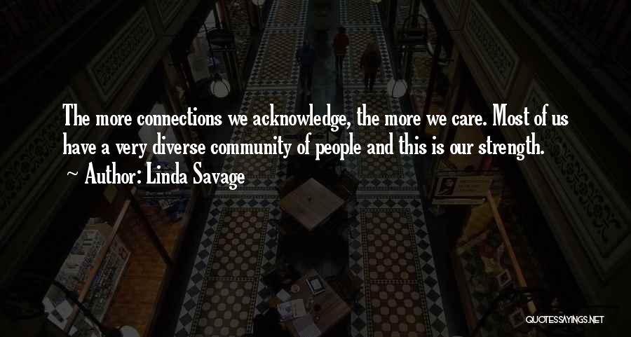 Community Connections Quotes By Linda Savage