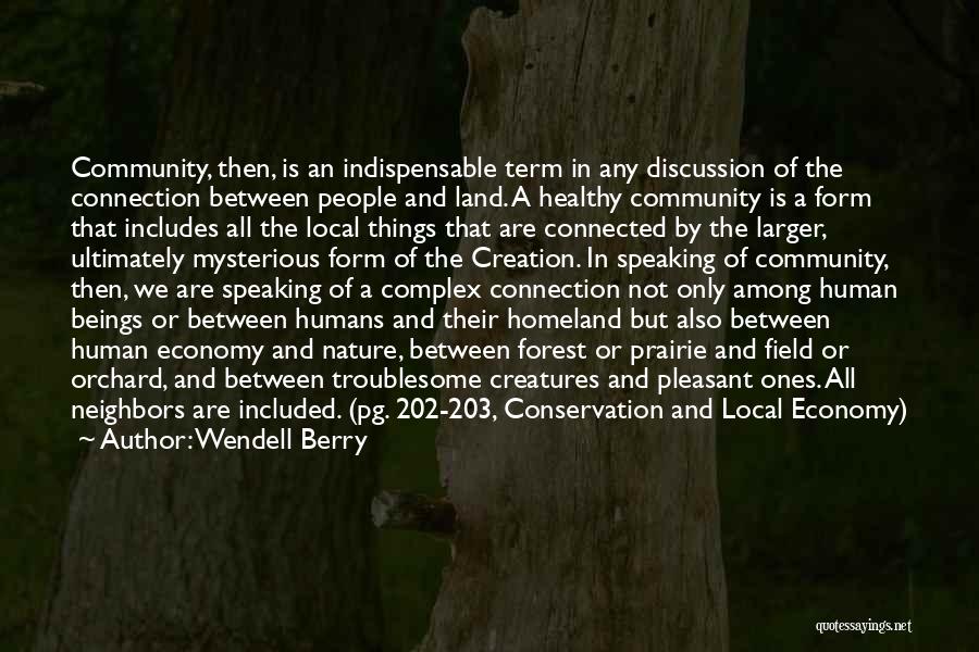 Community Connections Quotes By Wendell Berry