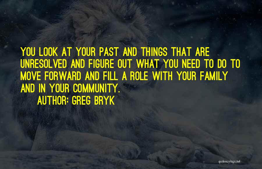 Community Family Quotes By Greg Bryk