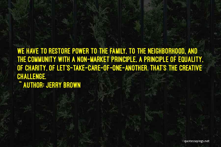 Community Family Quotes By Jerry Brown