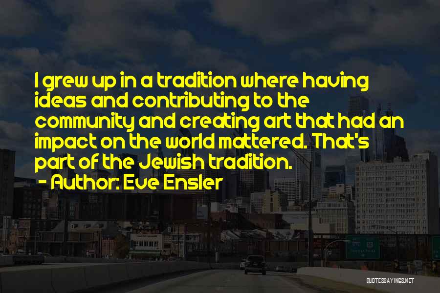 Community Impact Quotes By Eve Ensler
