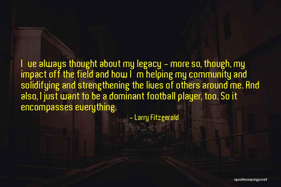 Community Impact Quotes By Larry Fitzgerald