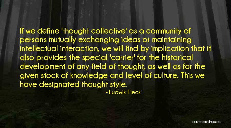 Community Interaction Quotes By Ludwik Fleck