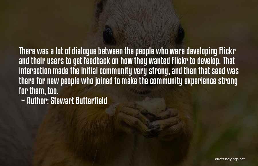 Community Interaction Quotes By Stewart Butterfield