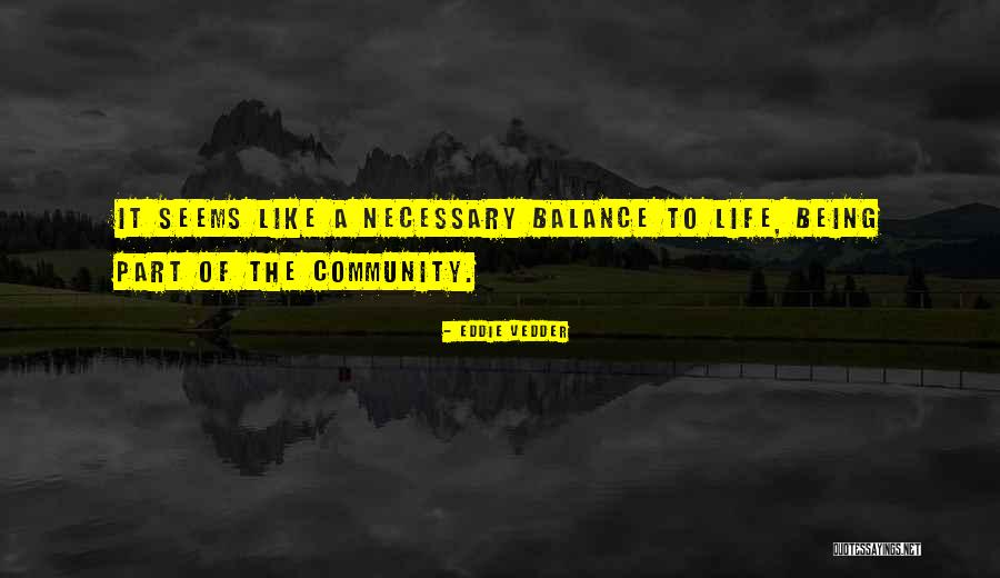 Community Life Quotes By Eddie Vedder Community Life Quotes By Eddie Vedder