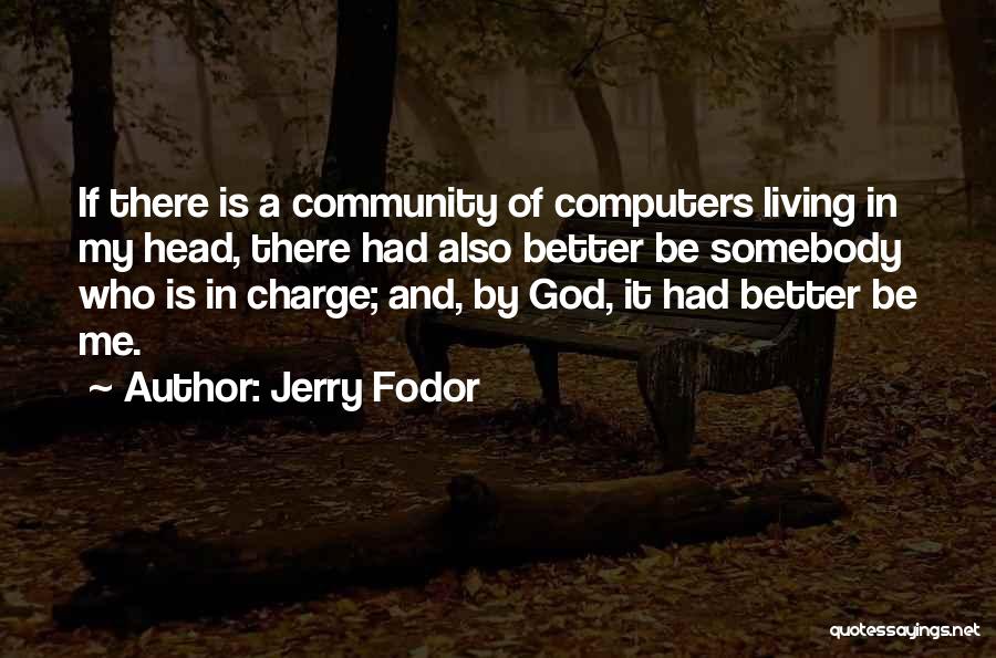 Community Living Quotes By Jerry Fodor
