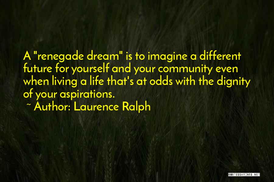Community Living Quotes By Laurence Ralph
