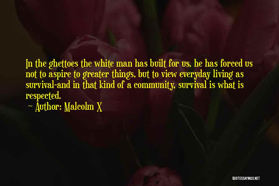 Community Living Quotes By Malcolm X