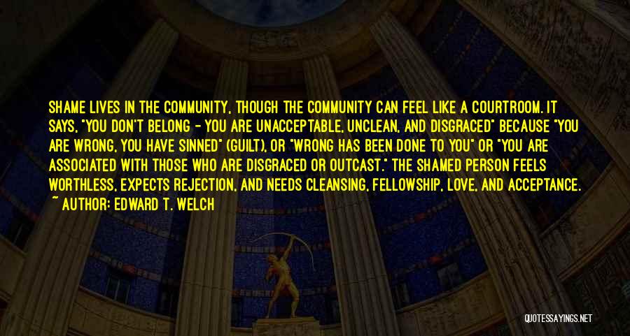 Community Love Quotes By Edward T. Welch