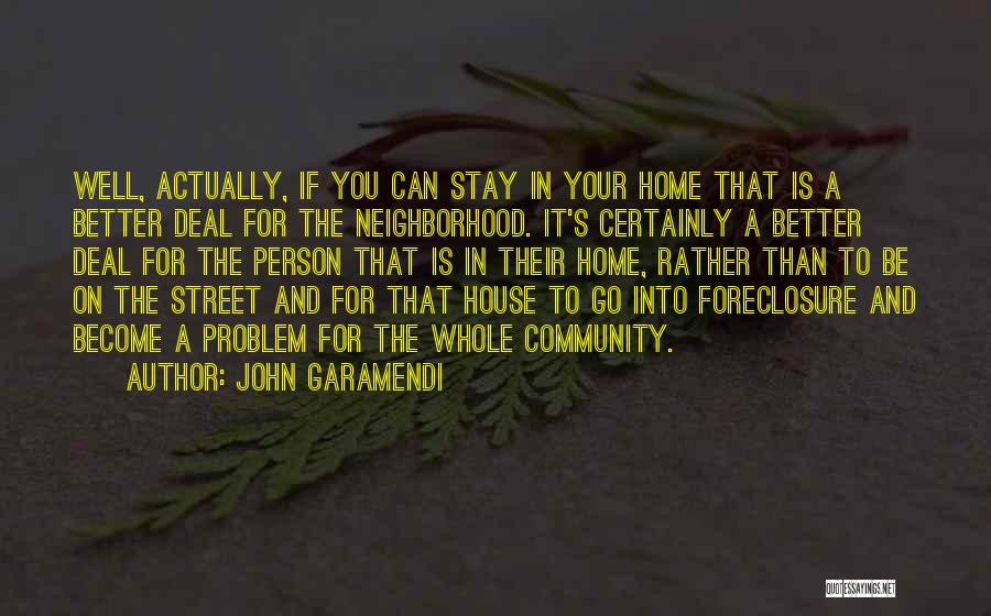 Community Neighborhood Quotes By John Garamendi