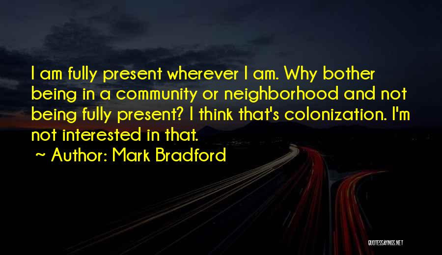 Community Neighborhood Quotes By Mark Bradford