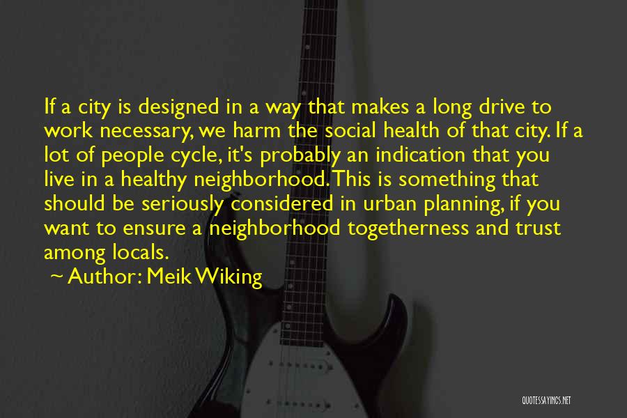 Community Neighborhood Quotes By Meik Wiking