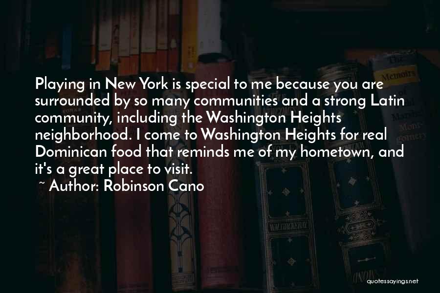 Community Neighborhood Quotes By Robinson Cano