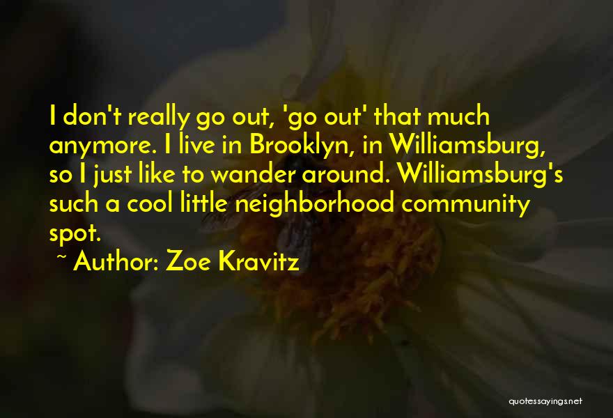 Community Neighborhood Quotes By Zoe Kravitz