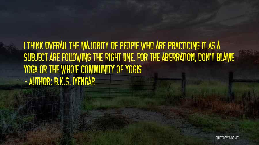 Community One Line Quotes By B.K.S. Iyengar