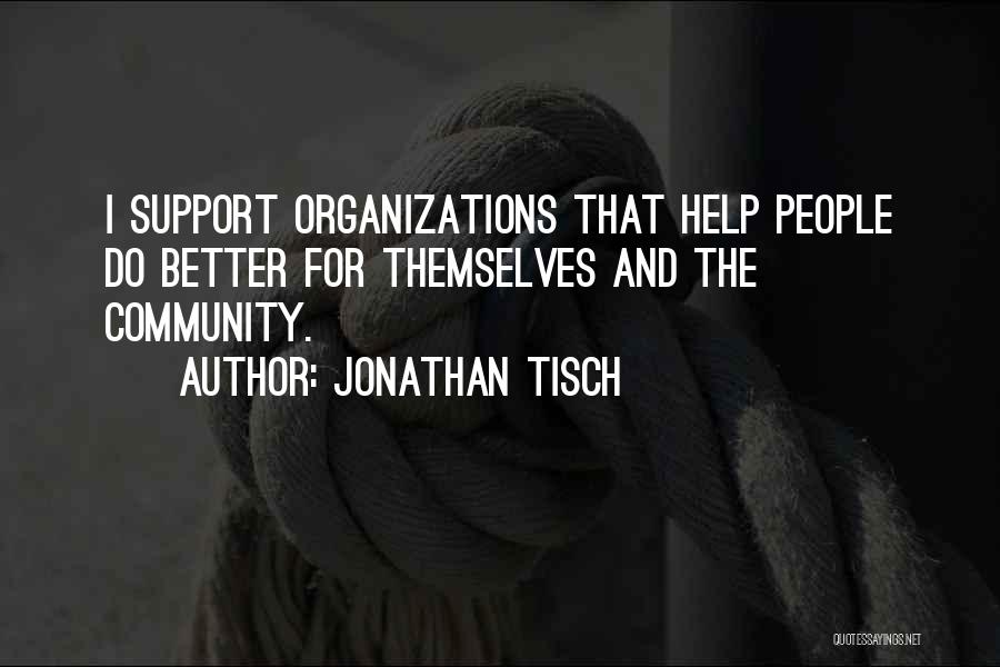 Community Organizations Quotes By Jonathan Tisch