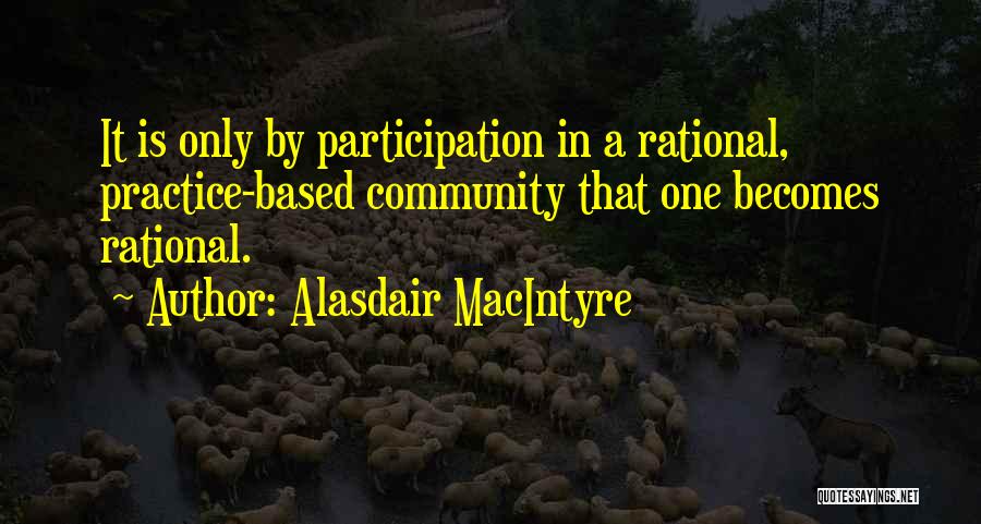 Community Participation Quotes By Alasdair MacIntyre