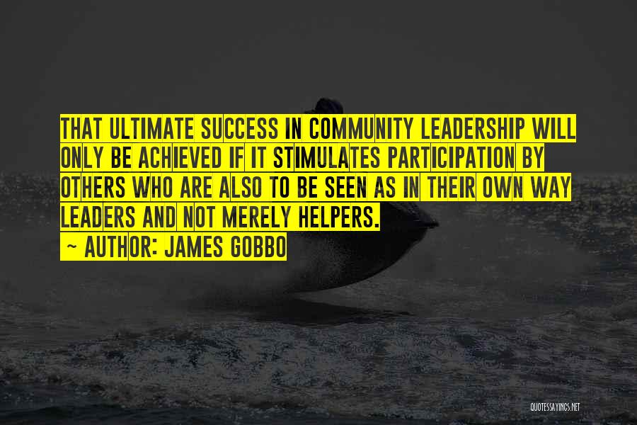 Community Participation Quotes By James Gobbo