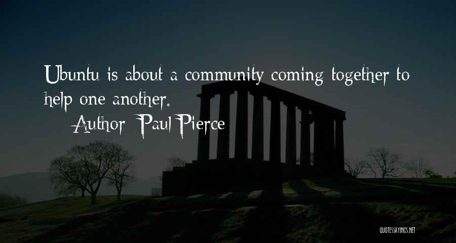 Community Pierce Quotes By Paul Pierce