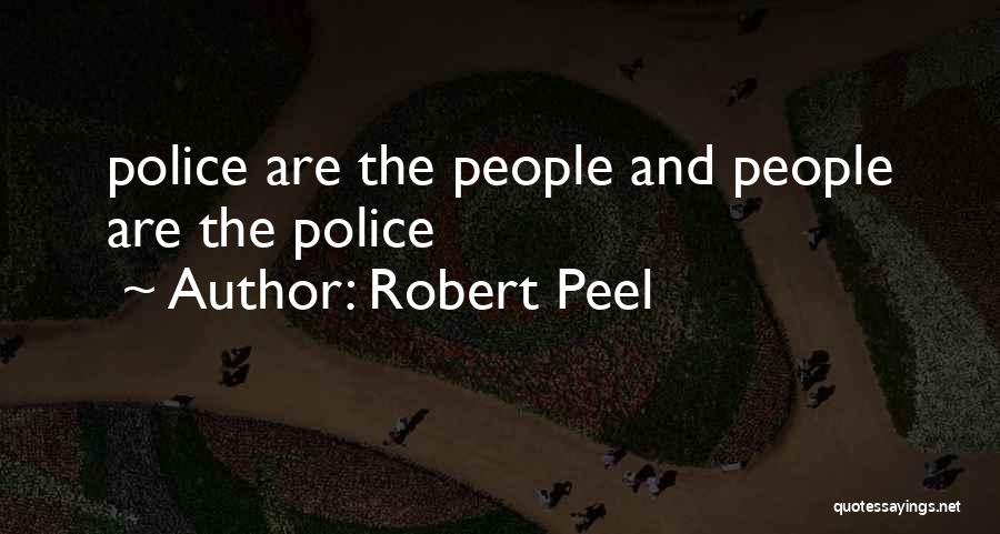 Community Policing Quotes By Robert Peel