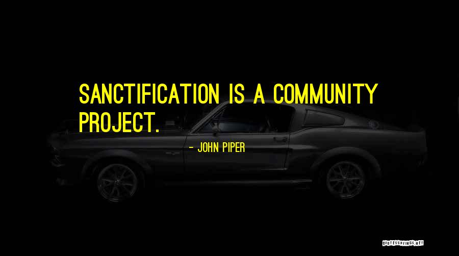 Community Projects Quotes By John Piper Community Projects Quotes By John Piper